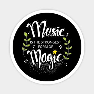 Music is the strongest form of magic Magnet